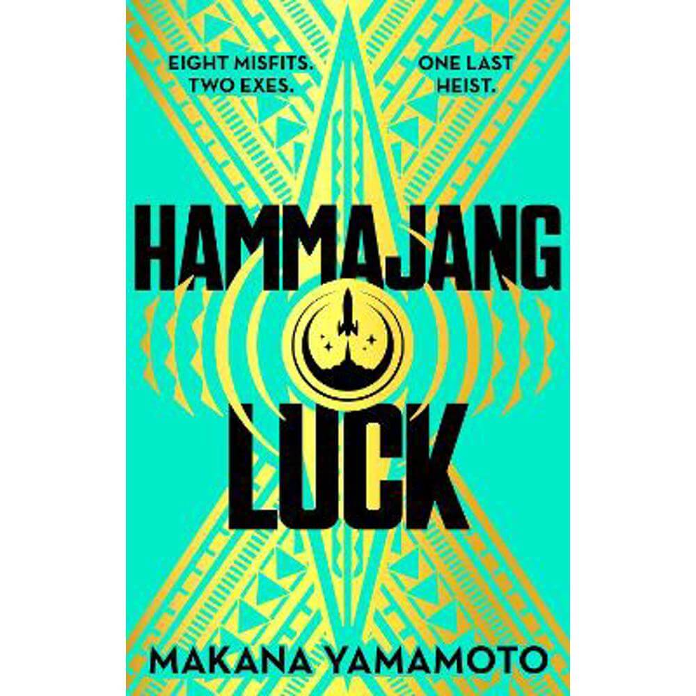 Hammajang Luck: Ocean's 8 meets sci-fi in this devilishly funny and romantic heist adventure debut (Hardback) - Makana Yamamoto